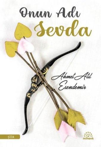 Onun Adı Sevda - Ahmet Atıl Esendemir - Mihenk Kitap