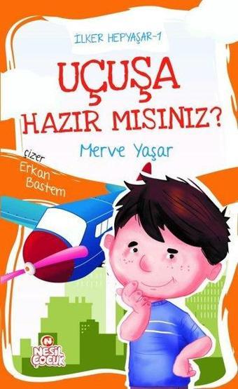 Uçuşa Hazır mısınız? İlker Hepyaşar 1 - Merve Yaşar - Nesil Çocuk Yayınları