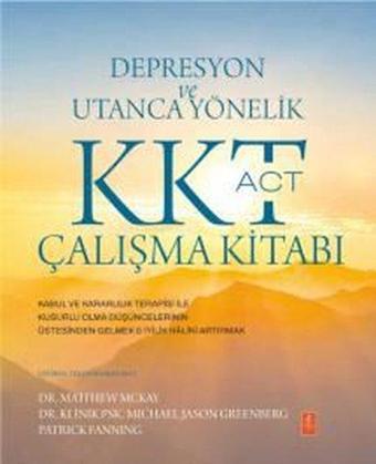 Depresyon ve Utanca Yönelik KKT (ACT) Çalışma Kitabı - Matthew Mckay - Nobel Yaşam