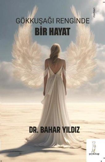 Gökkuşağı Renginde Bir Hayat - Bahar Yıldız - ŞEY Kitap