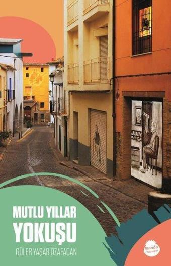 Mutlu Yıllar Yokuşu - Güler Yaşar Özafacan - Sinada Yayınevi