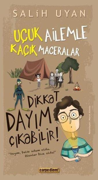 Dikkat Dayım Çıkabilir! Uçuk Ailemle Kaçık Maceralar 6 - Salih Uyan - Carpediem Kitap