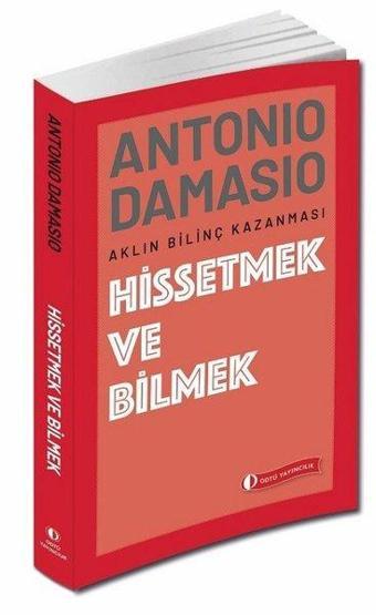 Hissetmek ve Bilmek - Aklın Bilinç Kazanması - Antonio R. Damasio - Odtü