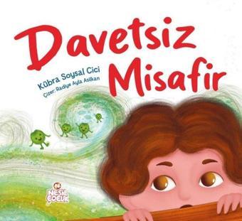 Davetsiz Misafir - Kübra Soysal Cici - Nesil Çocuk Yayınları