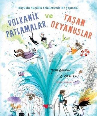 Volkanik Patlamalar ve Taşan Okyanuslar - Jesse Goossens - Can Çocuk Yayınları