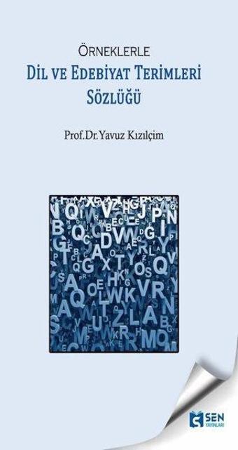 Örneklerle Dil ve Edebiyat Terimleri Sözlüğü - Yavuz Kızılçim - Sen Yayınları