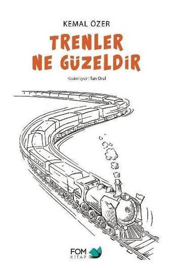 Trenler Ne Güzeldir - Kemal Özer - Fom Kitap