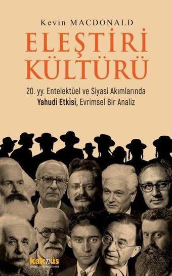 Eleştiri Kültürü - 20. yy. Entelektüel ve Siyasi Akımlarında Yahudi Etkisi Evrimsel Bir Analiz - Kevin McDonald - Kaknüs Yayınları