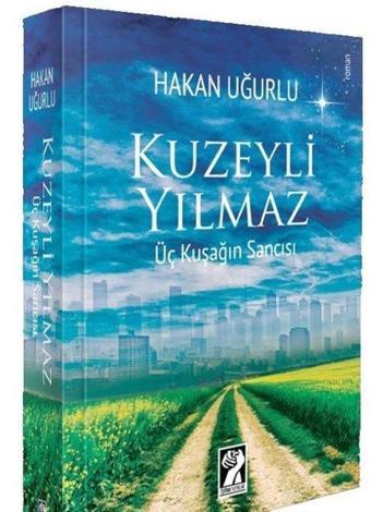 Kuzeyli Yılmaz - Üç Kuşağın Sancısı - Hakan Uğurlu - İştirak Yayınları