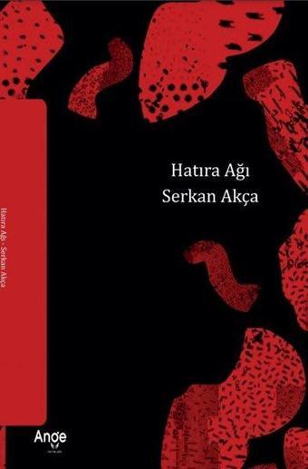 Hatıra Ağı - Serkan Akça - Ange Yayınları