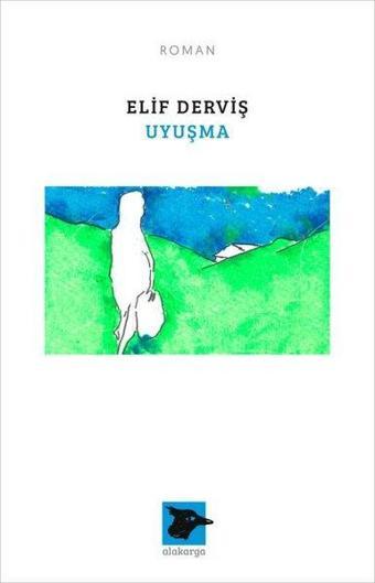 Uyuşma - Elif Derviş - Alakarga