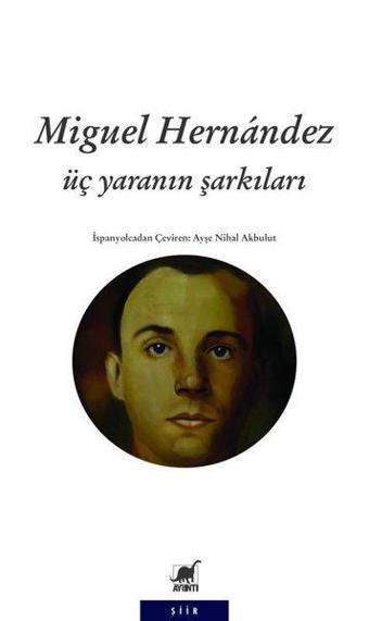 Üç Yaranın Şarkıları - Miguel Hernandez - Ayrıntı Yayınları