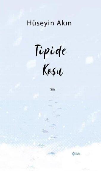 Tipide Koşu - Hüseyin Akın - Şule Yayınları