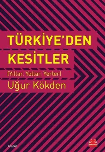 Türkiye'den Kesitler - Uğur Kökden - Kırmızı Kedi Yayınevi