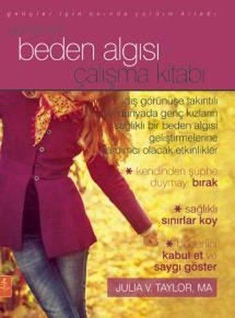 Gençler İçin Beden Algısı Çalışma Kitabı - Gençler İçin Anında Yardım Kitabı - Julia V. Taylor - Nobel Yaşam