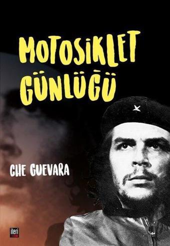 Motosiklet Günlüğü - Che Guevara - İleri Yayınları