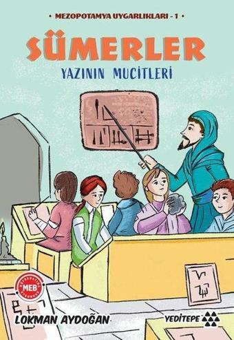 Sümerler - Yazının Mucitleri - Mezopotamya Uygarlıkları 1 - Lokman Aydoğan - Yeditepe Yayınevi