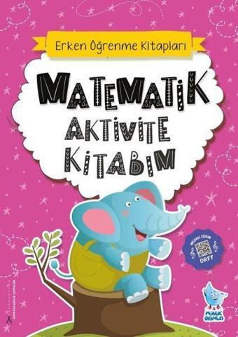 Matematik Aktivite Kitabım - Erken Öğrenme Kitapları - Kolektif  - Minik Damla