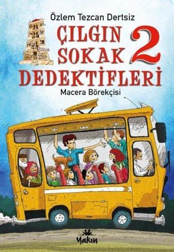 Çılgın Sokak Dedektifleri 2 - Macera Börekçisi - Özlem Tezcan Dertsiz - Yakın Kitabevi