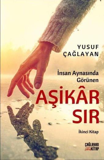 İnsan Aynasında Görünen Aşikar Sır - İkinci Kitap - Yusuf Çağlayan - Çağlayan Kitap