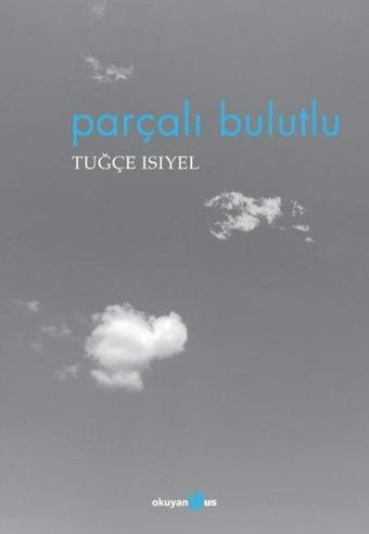 Parçalı Bulutlu - Tuğçe Isıyel - Okuyan Us Yayınları