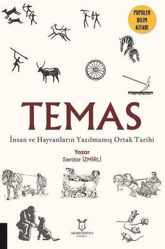 TEMAS - İnsan ve Hayvanların Yazılmamış Ortak Tarihi - Serdar İzmirli - Akademisyen Kitabevi