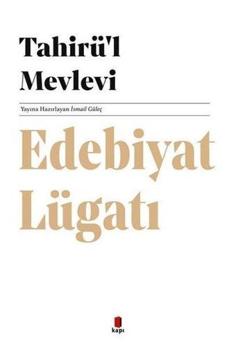 Edebiyat Lügatı - Tahirü'l Mevlevi  - Kapı Yayınları