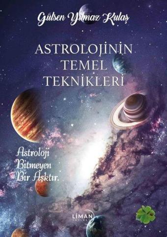 Astrolojinin Temel Teknikleri - Gülşen Yılmaz Kulaş - Liman Yayınevi