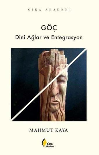 Göç - Dini Ağlar ve Entegrasyon - Mahmut Kaya - Çıra Yayınları