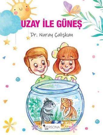 Uzay ile Güneş - Emine Sümeyye Ünal - Persona Çocuk