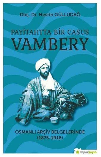 Payitahtta Bir Casus Vambery - Nesrin Güllüdağ - Hiperlink