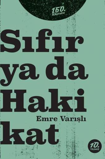 Sıfır ya da Hakikat - Emre Varışlı - 160.Kilometre