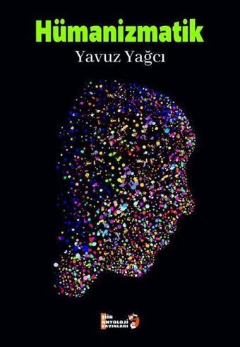 Hümanizmatik - Yavuz Yağcı - Şiir Antoloji Yayınları