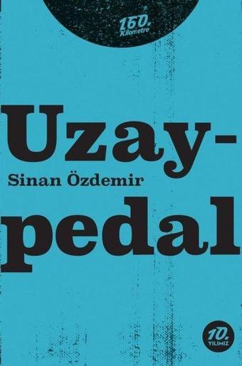 Uzaypedal - Sinan Özdemir - 160.Kilometre