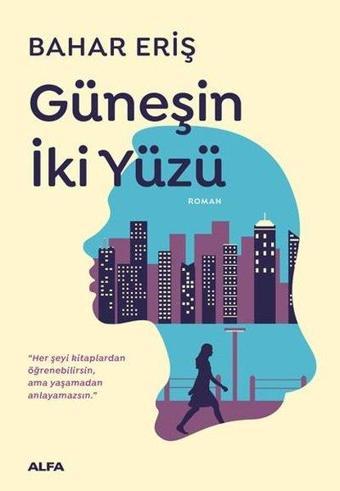 Güneşin İki Yüzü - Bahar Eriş - Alfa Yayıncılık