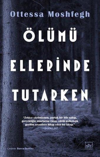 Ölümü Ellerinde Tutarken - Ottessa Moshfegh - İthaki Yayınları