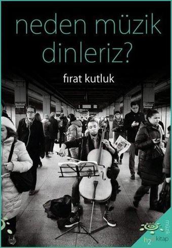 Neden Müzik Dinleriz? - Fırat Kutluk - h2o Kitap