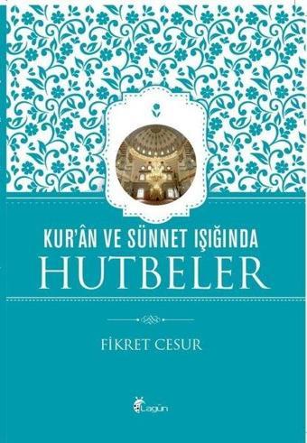 Kur'an ve Sünnet Işığında Hutbeler - Fikret Cesur - Lagün