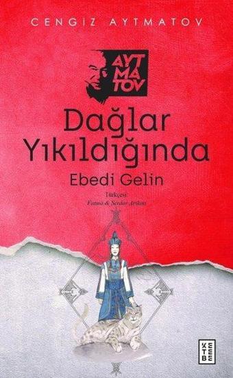 Dağlar Yıkıldığında - Ebedi Gelin - Cengiz Aytmatov - Ketebe