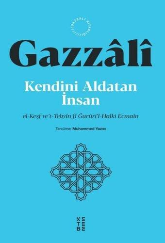 Kendini Aldatan İnsan - el-Keşf ve't-Tebyin fi Ğururil-Halki Ecmain - İmam Gazzali - Ketebe