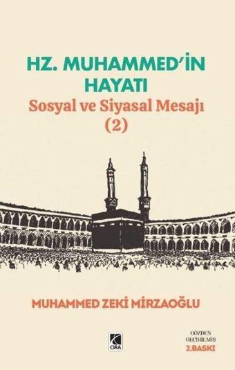 Hz. Muhammed'in Hayatı - Sosyal ve Siyasal Mesajı 2 - Muhammed Zeki Mirzaoğlu - Çıra Yayınları