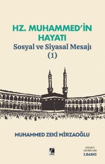 Hz. Muhammed'in Hayatı - Sosyal ve Siyasal Mesajı 1 - Muhammed Zeki Mirzaoğlu - Çıra Yayınları