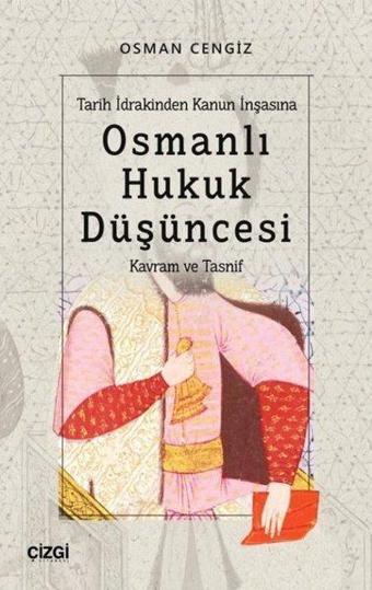 Osmanlı Hukuk Düşüncesi - Kavram ve Tasnif - Osman Cengiz - Çizgi Kitabevi