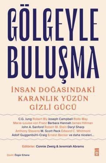 Gölgeyle Buluşma - İnsan Doğasındaki Karanlık Yüzün Gizli Gücü - Kolektif  - Timaş Yayınları