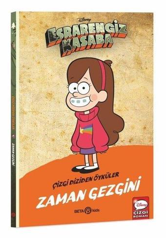 Disney Esrarengiz Kasaba - Zaman Gezgini - Çizgi Diziden Öyküler - Kolektif  - Beta Kids