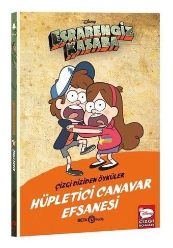 Disney Esrarengiz Kasaba - Hüpletici Canavar Efsanesi - Çizgi Diziden Öyküler - Kolektif  - Beta Kids