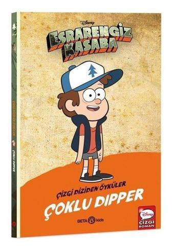 Disney Esrarengiz Kasaba - Çoklu Dipper - Çizgi Diziden Öyküler - Kolektif  - Beta Kids