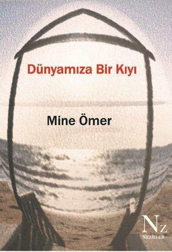 Dünyamıza Bir Kıyı - Mine Ömer - Neziher