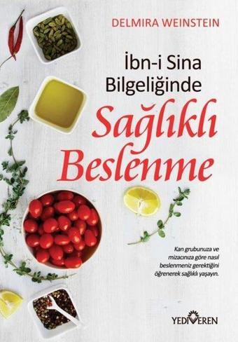 Sağlıklı Beslenme - İbn-i Sina Bilgeliğinde - Delmira Weinstein - Yediveren Yayınları