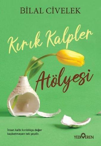 Kırık Kalpler Atölyesi - Bilal Civelek - Yediveren Yayınları